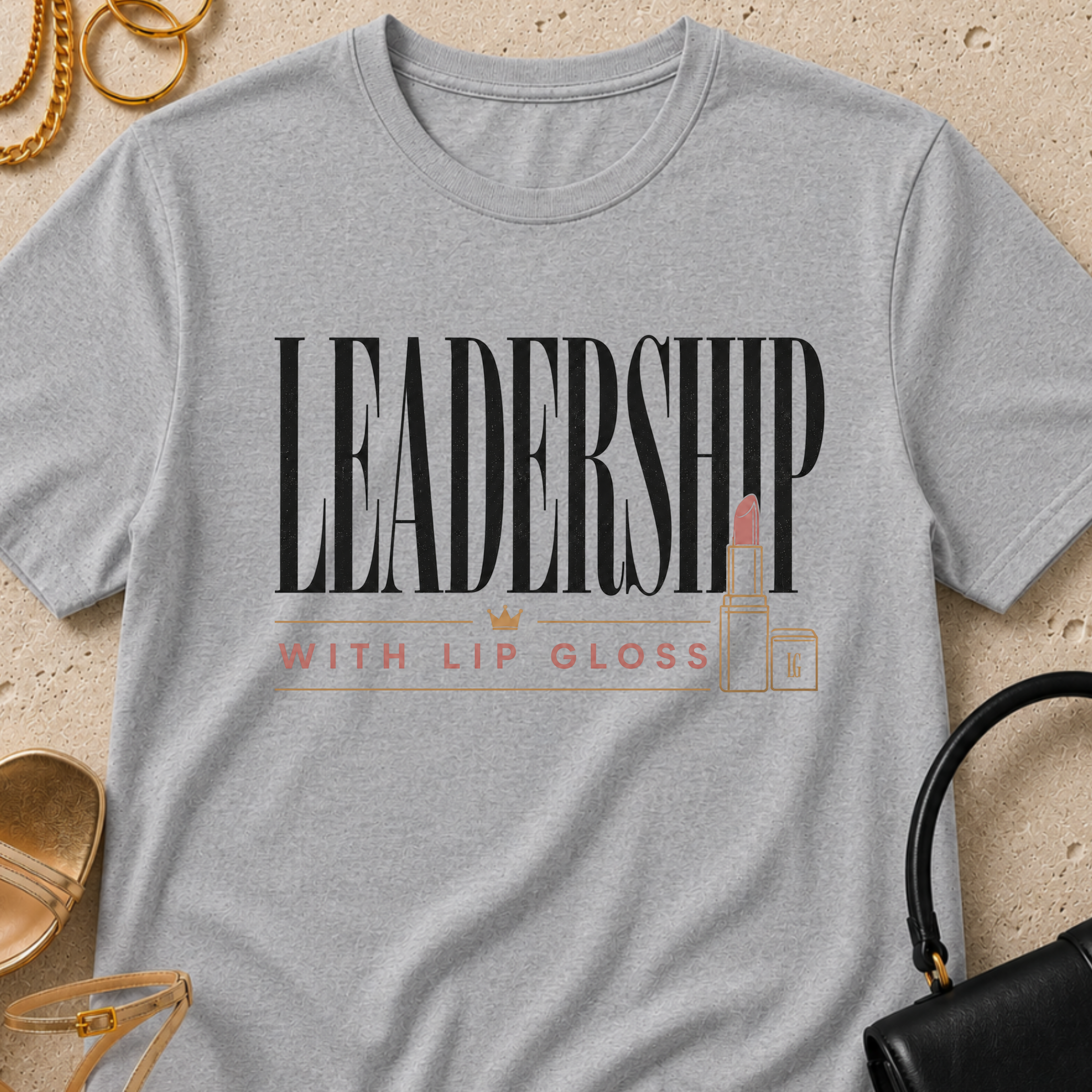 Leadership with Lip Gloss - T-Shirt