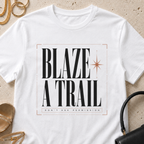 Blaze a Trail, Don't Ask Permission - T-Shirt