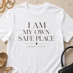 I Am My Own Safe Place - T-Shirt