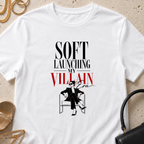Soft Launching My Villain Era - T-Shirt