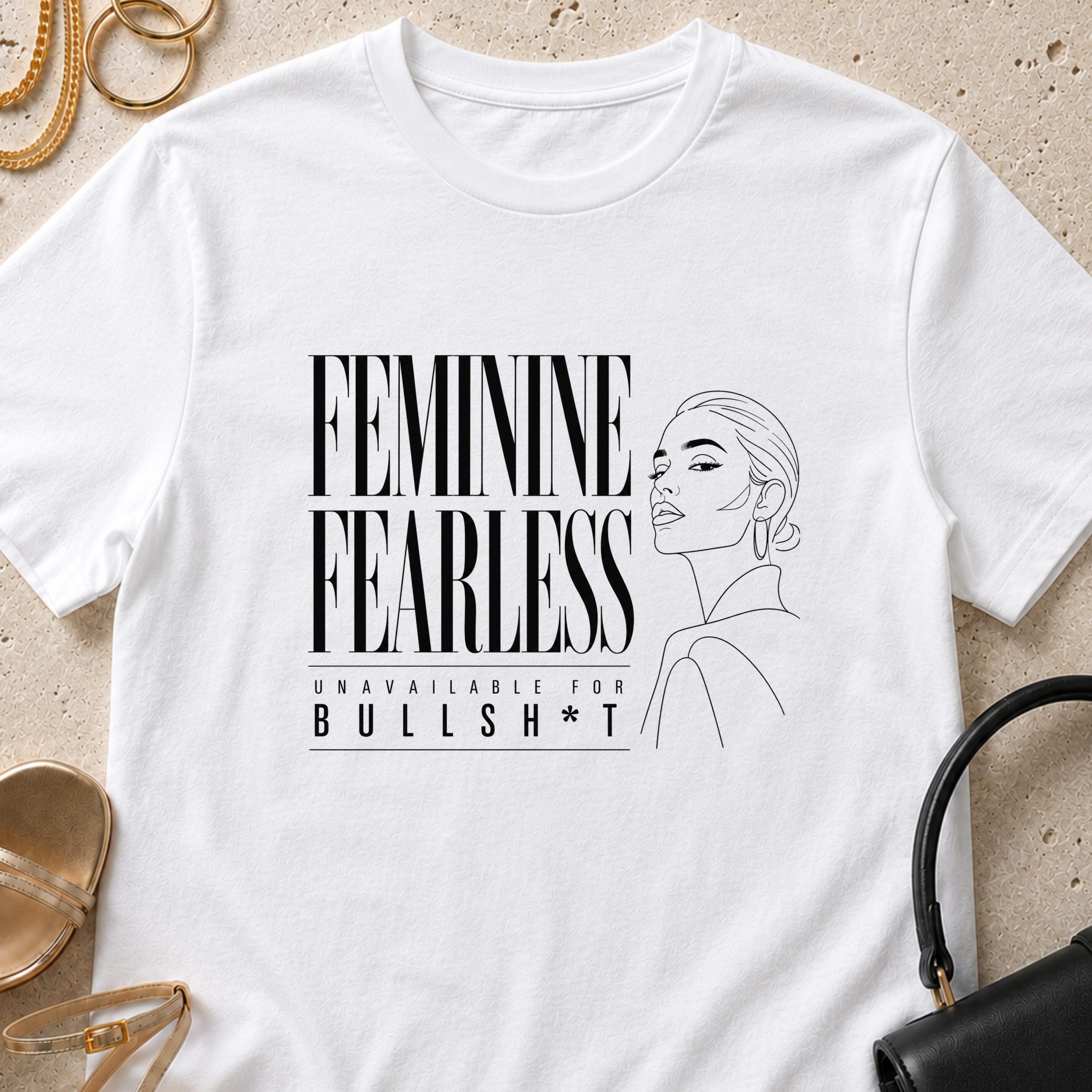 Feminine, Fearless, Unavailable for BS - T-Shirt