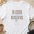 Raised on Resilience - T-Shirt