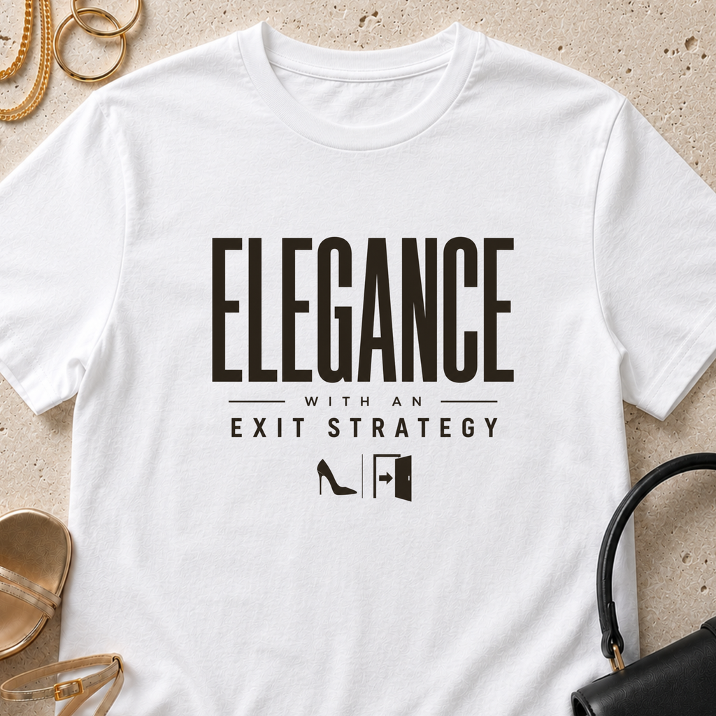 Elegance With an Exit Strategy - T-Shirt