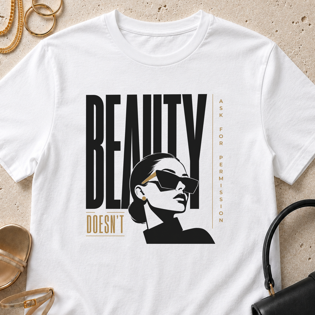 Beauty Doesn't Ask for Permission - T-Shirt