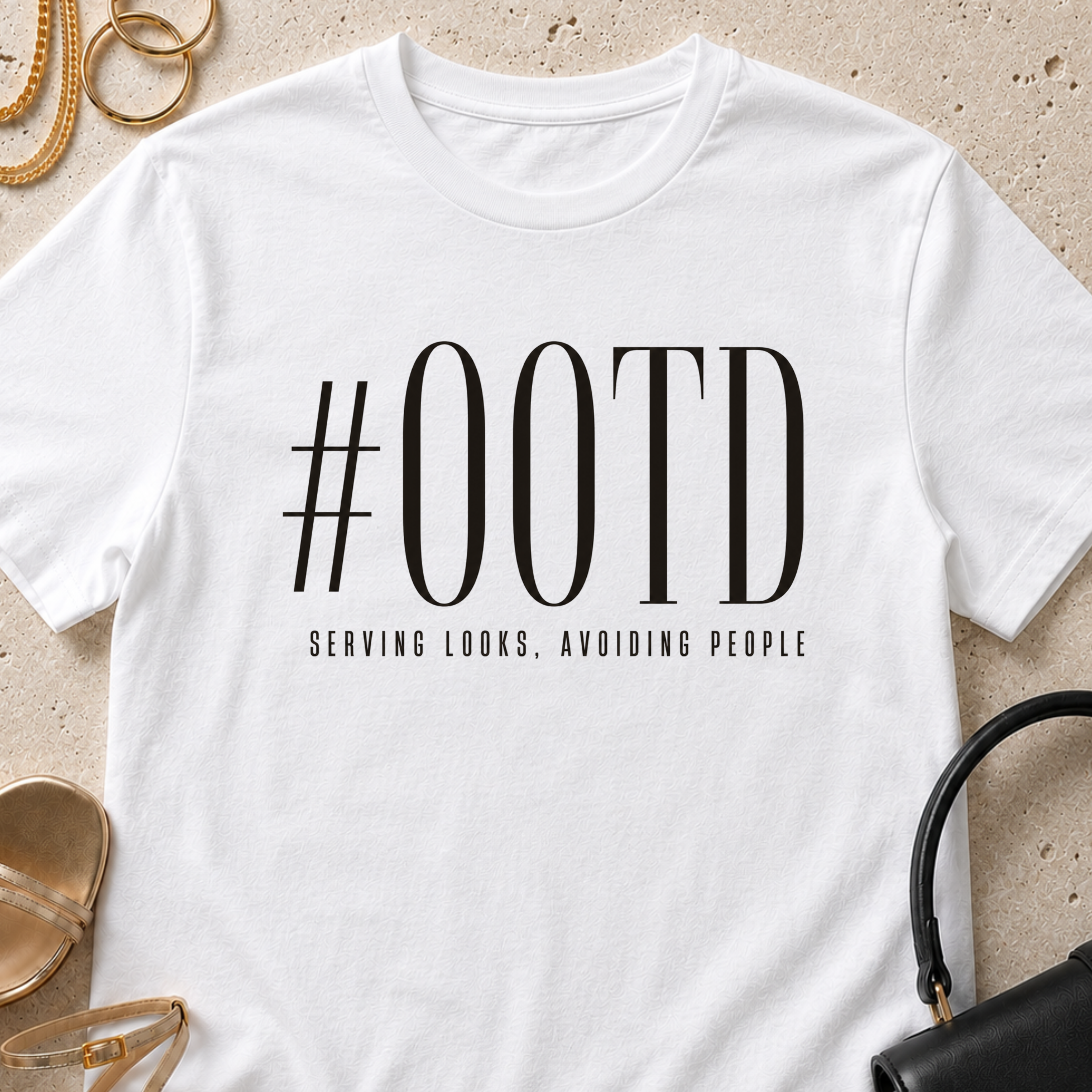 #OOTD - Serving Looks, Avoiding People - T-Shirt